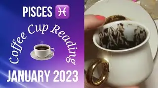 Pisces ♓️ Coffee Cup Reading ☕️ January 2023 ✨