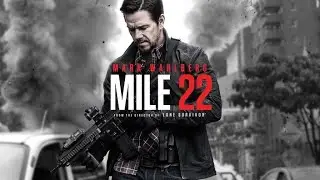 Mile 22 (2018) Movie Updates || Mark Wahlberg, Iko Uwais, John Malkovich | Review & Facts