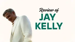 Рецензия на фильм &laquo;Джей Келли&raquo; (2025)
