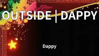Dappy - OUTSIDE | DAPPY (Lyrics)