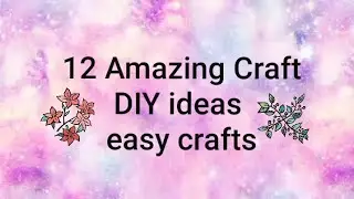 12 Amazing craft ideas !! // very useful crafts // I Love DIY