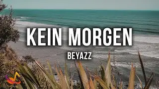 Beyazz - KEIN MORGEN [Lyrics]