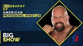 WWE Wrestler Big Show Biography