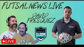 🔴 FUTSAL NEWS LIVE with David Fresquez!🔴