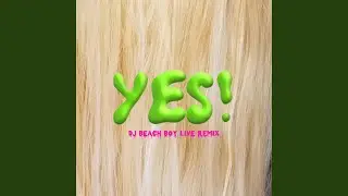 YES! (DJ BEACH BOY LIVE REMIX)