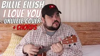 I LOVE YOU - BILLIE EILISH | UKULELE COVER & CHORDS