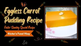 Easter Sunday Special Recipe Carrot Pudding By Richa
