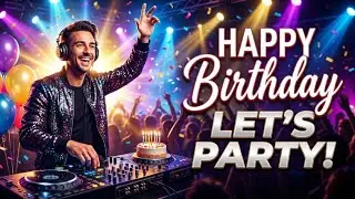Happy Birthday Lets Party | Dance Remix | Billion Best Wishes