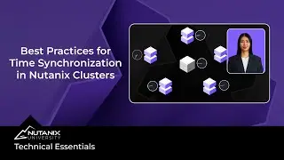 Best Practices for Time Synchronization in Nutanix Clusters Technical Essentials| Nutanix University