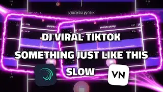 DJ OLD SOMETHING JUST LIKE THIS SLOW🎶VIRAL TIKTOK🤩-STORY WA 30 DETIK BEAT VN📍