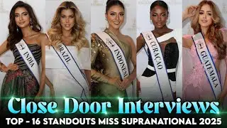 MISS SUPRANATIONAL 2025 - CLOSE DOOR INTERVIEW STANDOUTS (TOP 16 BEST) 🇵🇱🌎👑😍