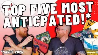 Top 5 Most Anticipated Board Games! Hype Factor March 2024
