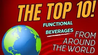 Top 10 Functional Beverages from Around the World!