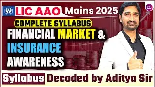 LIC AAO Mains 2025 | GA Complete Syllabus of Financial Market & Insurance Awareness | By Aditya Sir