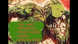 The 10 Most Powerful Plant-Based Comic Characters