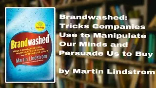 📚 Brandwashed: Tricks Companies Use to Manipulate Our Minds & Persuade Us to Buy | Martin Lindstrom