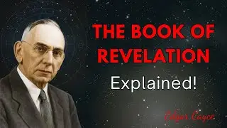 Edgar Cayce Prophecy: The Complete Story of The Book of Revelation Like Never Before