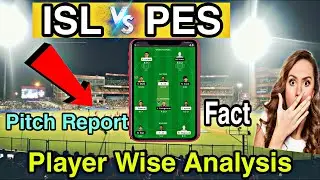 ISL VS PES DREAM11 PREDICTION, ISL VS PES DREAM11 TEAM TODAY, ISL VS PES DREAM11 TEAM PREDICTION