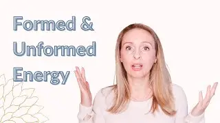 Spiritual Awakening: Using Tools to Learn About Formed and Unformed Energy