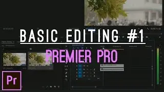 PREMIERE PRO TUTORIAL: BASIC EDITING # 1 FOR PREMIERE PRO
