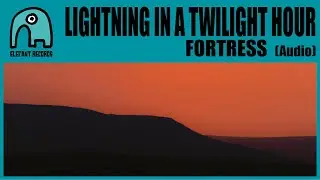 LIGHTNING IN A TWILIGHT HOUR - Fortress [Audio]