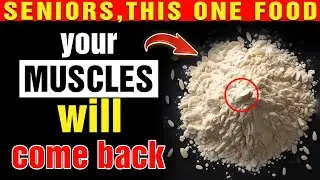 SENIORS, Build Lean Muscle Mass with THIS ONE FOOD to Rebuild Muscle Fast | Health Insights