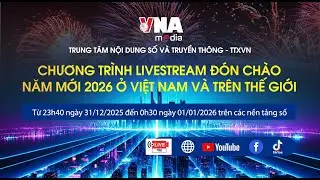 CHƯƠNG TRÌNH LIVESTREAM ĐÓN CHÀO NĂM MỚI 2026
