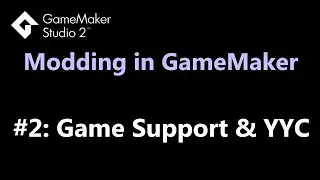 Game Support & YYC - GameMaker Modding Tutorial #2