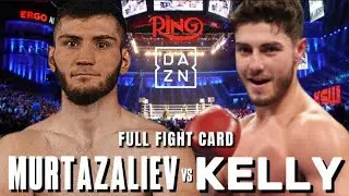 BAKHRAM MURTAZALIEV VS JOSH KELLY FULL FIGHT CARD