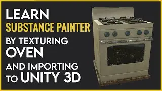 Learn SUBSTANCE PAINTER By Texturing Oven With Stove And Exporting It For Unity 3d