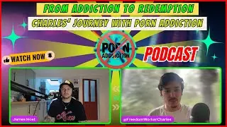 How I Overcame Porn Addiction || Charles' Raw and Honest Story || Podcast by James Kachnoskie