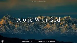 ALONE WITH GOD | Deep Prophetic Worship Instrumental | Prayer & Prophetic Soaking