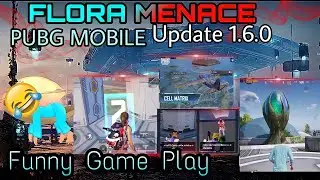 New Update Flora Menace 😱| Funny Full Game Play | Pubg Mobile 1.6.0