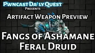 Feral Druid  Artifact Weapon Preview: World of Warcraft Legion Beta