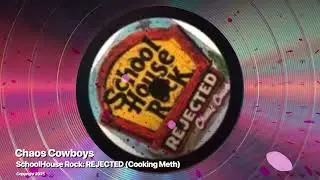 SchoolHouse Rock: REJECTED! [Cooking Meth]