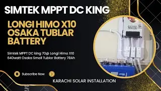 Simtek MPPT DC king # Osaka Tublar Battery # Longi Himo X10 SOLAR Panal 