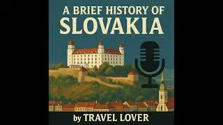 A Brief History of Slovakia
