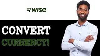 How To Convert Currency On Wise (2025)