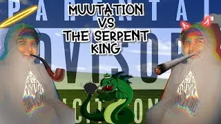 Muutation VS The SERPENT KING
