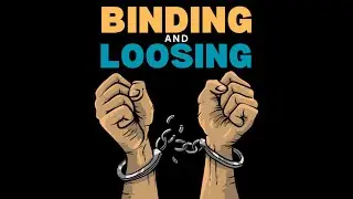 Binding and Loosing Pt2 8/3/25