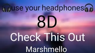 Check This Out-Marshmello(8D MUSIC)