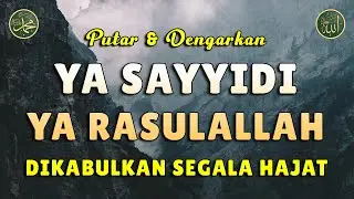 Ya Sayyidi Ya Rasulallah || Dimudahkan Segala Urusan || Sholawat Tanpa Musik Merdu
