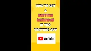 How to Set a Bedtime Reminder in the YouTube APP