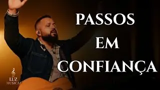 Canções Para Acalmar | Passos Em Confiança | Inspirado em Fernandinho | Louvores 2025 -musica gospel