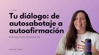 Deja de Autosabotearte con estas Autoafirmaciones | Podcast #056