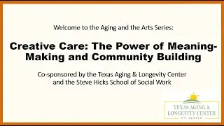 Anne Basting Presents: Creative Care: The Power of Meaning-Making and Community Building