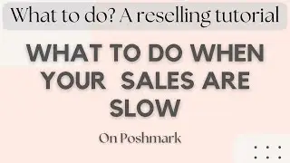 Poshmark Tips For Beginners: What to do When sales are SLOW on Poshmark. as a Clothing Reseller