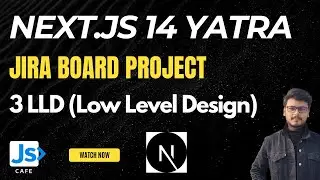 3 LLD (Low Level Design) | Next.js 14 Yatra | JIRA Board Fullstack Project