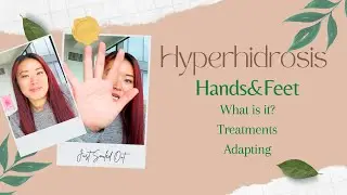 My Disorder, A Sweaty Lifetime of Hyperhidrosis on my Hands, Feet, and Face