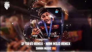 If Từ Vi Remix (Nam Milo Remix) - Nhạc Remix Hot TikTok 2024 | Shark Music